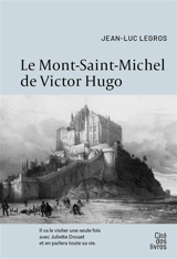 Le Mont-Saint-Michel de Victor Hugo - Jean-Luc Legros