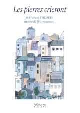 Les pierres crieront - MOINE DE WAVREUMONT, fr. Hubert THOMAS
