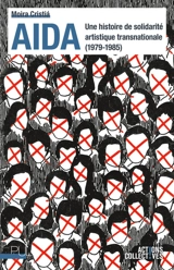 Aida : une histoire de solidarité artistique transnationale (1979-1985) - Moira Cristia