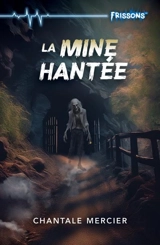 La mine hantée - Chantale Mercier