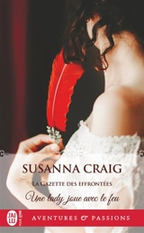 La Gazette des effrontées. Vol. 2. Une lady joue avec le feu - Susanna Craig