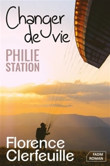 Philie station. Changer de vie - Florence Clerfeuille