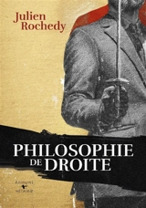 Philosophie de droite - Julien Rochedy