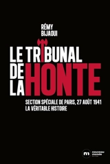 Le tribunal de la honte : section spéciale de Paris, 27 août 1941 : la véritable histoire - Rémy Bijaoui