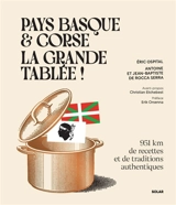 Pays basque & Corse, la grande tablée ! : 951 km de recettes et de traditions authentiques - Eric Ospital