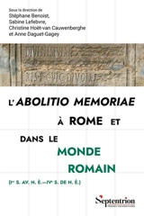 L'abolitio memoriae à Rome et dans le monde romain (Ier s. av. n. è.-IVe s. de n. è.)