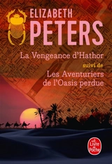 La vengeance d'Hathor. Les aventuriers de l'oasis perdue - Elizabeth Peters