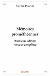 Mémoires prométhéennes : Deuxième édition, revue et complétée - Pisanne Yannik