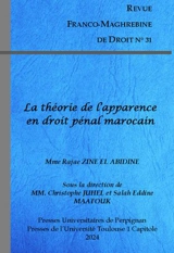 Revue franco-maghrébine de droit, n° 31. La théorie de l'apparence en droit pénal marocain - Rajae Zine el Abidine