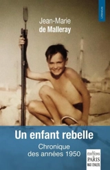 Un enfant rebelle : chronique des années 1950 - Jean-Marie de Malleray
