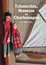 Tchantchès, Nanesse et Charlemagne - Luc Albarello