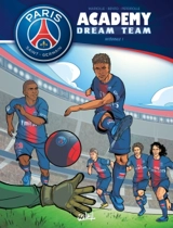 Paris Saint-Germain Academy : dream team : intégrale. Vol. 1 - Mathieu Mariolle