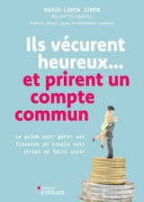 Ils vécurent heureux...et prirent un compte commun : le guide pour gérer ses finances en couple sans (trop) se faire avoir - Marie-Lahya Simon
