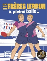 Les frères Lebrun : à pleine balle ! - Chloé Célérien