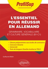 L'essentiel pour réussir en allemand : grammaire, vocabulaire et culture générale (B1-C1) - Guillaume Robin