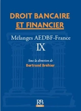 Droit bancaire et financier : mélanges AEDBF France. Vol. 9 - Association européenne pour le droit bancaire et financier. Comité national (France)
