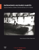 Patrimoines militaires habités : espaces intérieurs, mobilier et mémoire des lieux (XVIe-XXIe siècle)