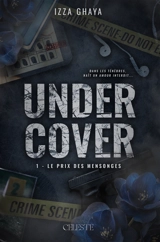 Undercover. Vol. 1. Le prix des mensonges - Izza Ghaya