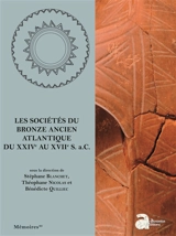 Les sociétés du bronze ancien Atlantique du XXIVe au XVIIe s. a.C. : actes du colloque international de l'APRAB, Rennes, Ille-et-Vilaine (16-18 novembre 2018)