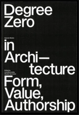 Degree Zero in ArchitectureForm, Value, Authorship