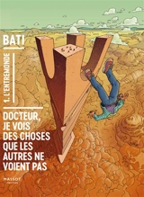 Docteur, je vois des choses que les autres ne voient pas. Vol. 1. L'entremonde - Marc Bati