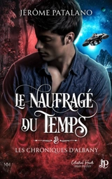 Le naufragé du temps & les chroniques d'Albany - Jérôme Patalano