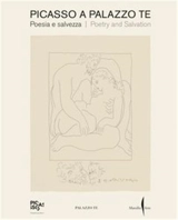Picasso a Palazzo Te : Poetry and Salvation - Pablo Picasso
