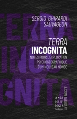 Terra Incognita : Notes pour l'exploration psychogéographique d'un nouveau monde - GHIRARDI SAUVAGEON, Sergio