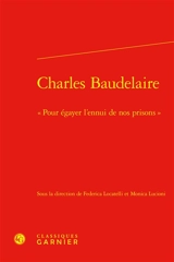 Charles Baudelaire : pour égayer l'ennui de nos prisons