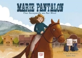 Marie Pantalon : une Savoyarde du Far West - Audrey Suau