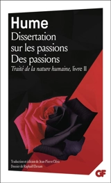 Dissertation sur les passions. Des passions : Traité de la nature humaine, livre II - David Hume