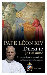 Dilexi te : je t'ai aimé : exhortation apostolique sur l'amour envers les pauvres - Léon 14