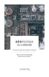 Géopolitique du carbone : l'Europe en quête de puissance climatique - Marc-Antoine Eyl-Mazzega