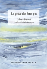 La grâce des faux pas - Sabine Dewulf