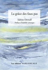 La grâce des faux pas - Sabine Dewulf