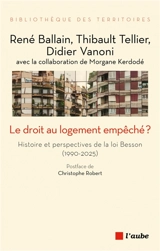 Le droit au logement empêché ? : histoire et perspectives de la loi Besson (1990-2025) - René Ballain