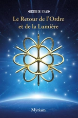 Sortir du chaos, le Retour de l'Ordre et de la Lumière - Myriam