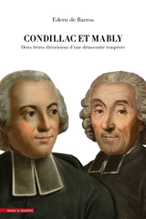 Condillac et Mably : deux frères théoriciens d'une démocratie tempérée - Edern de Barros