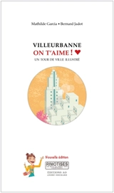Villeurbanne on t'aime ! : un tour de ville illustré - Bernard Jadot