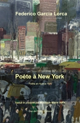 Poète à New York (1929-1930). Poeta en Nueva York (1929-1930) - Federico Garcia Lorca