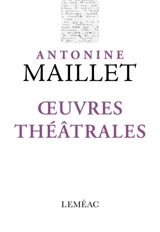 Oeuvres théâtrales - Antonine Maillet