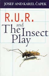 R.U.R. and the Insect Play - Karel Capek