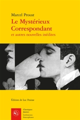Le mystérieux correspondant : et autres nouvelles inédites - Marcel Proust