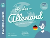 Parler en allemand : A2-B1 : échanger, discuter, argumenter... - Anke Feuchter