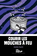 Courir les mouches à feu - Andrée Poulin