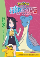 Pokémon : la série Les horizons. Vol. 12. A la recherche de Lokhlass - Natacha Godeau