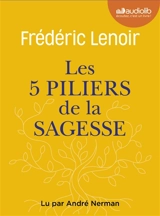 Les 5 piliers de la sagesse - Frédéric Lenoir