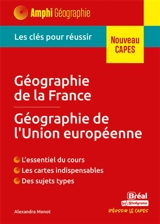 Géographie de la France, géographie de l'Union européenne : les clés pour réussir : nouveau Capes - Alexandra Monot