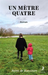 Un mètre quatre - Anne de Rancourt