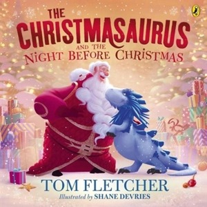 The Christmasaurus and the Night Before Christmas - Fletcher, Tom